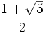 {1+\sqrt{5} \over 2}